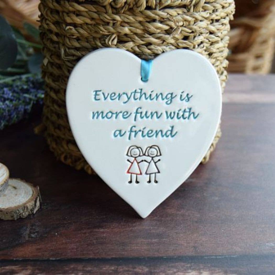 Friend - Everything more fun - Handmade ceramic heart