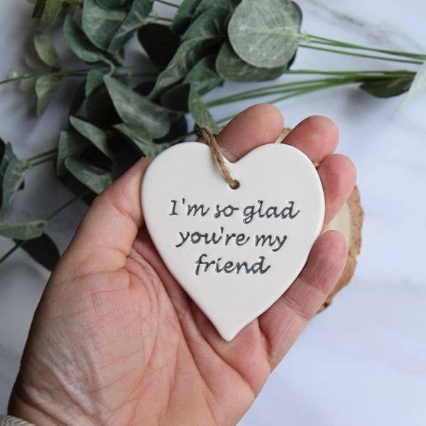 Friend - So glad you're my friend - Handmade ceramic heart