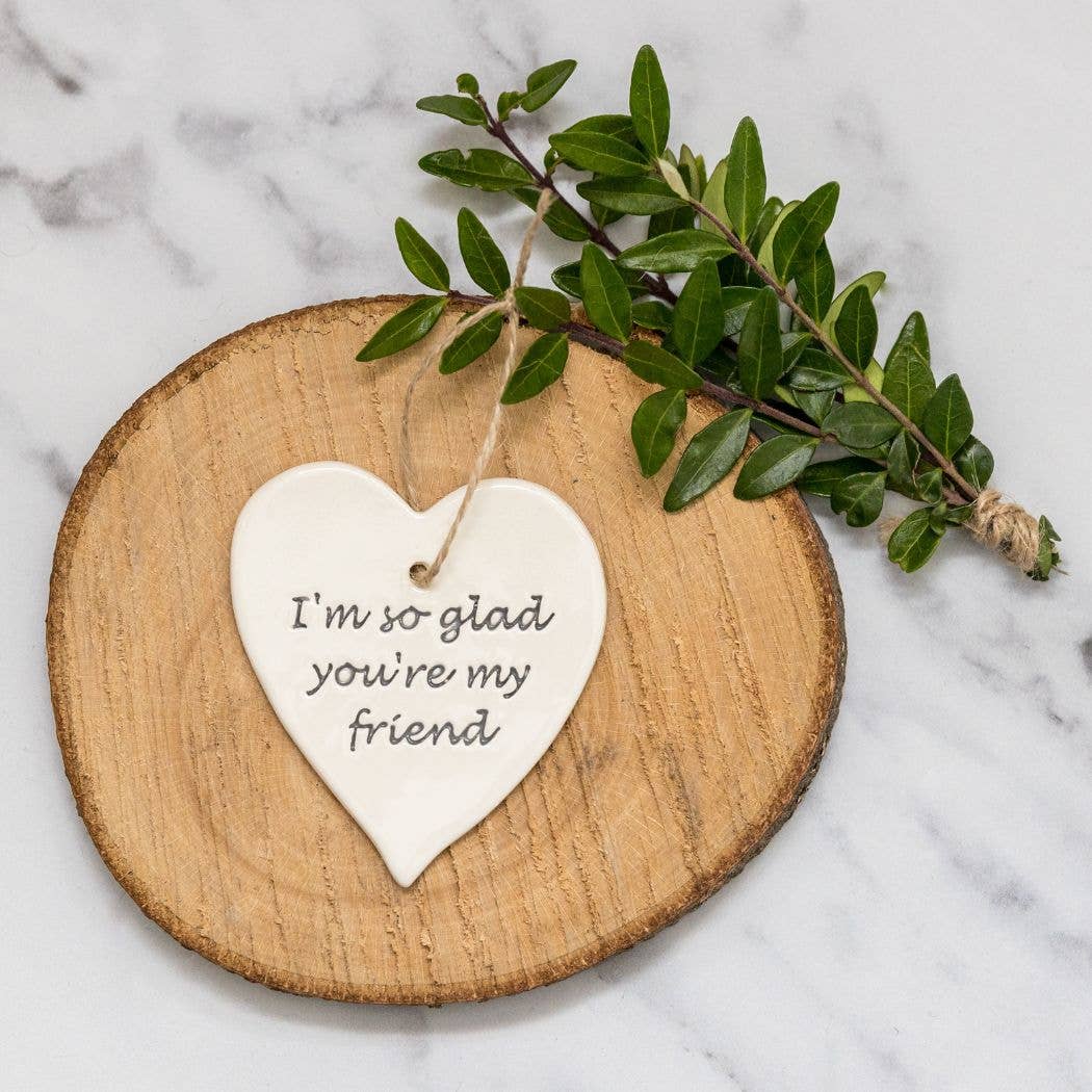 Friend - So glad you're my friend - Handmade ceramic heart