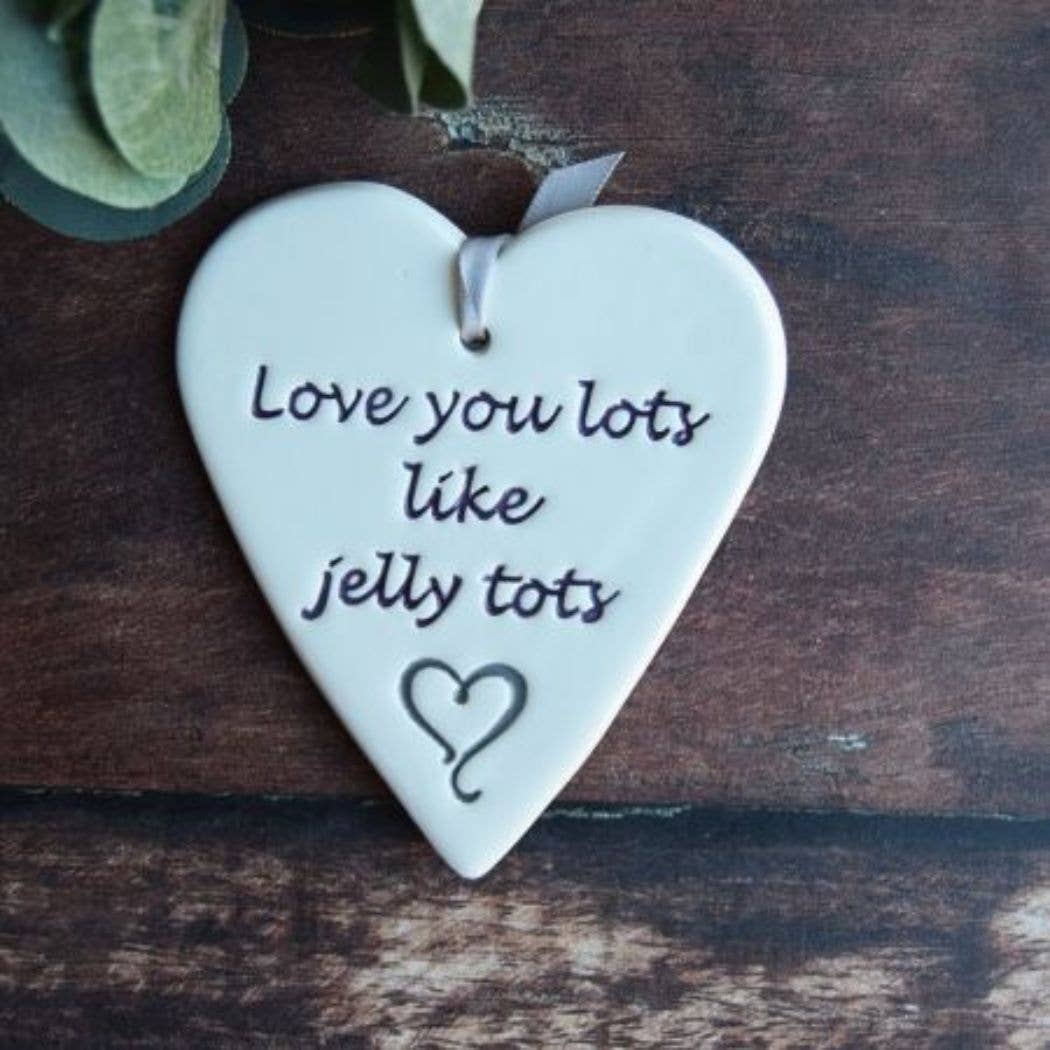 Love - Love you lots like jelly tots -Handmade ceramic heart