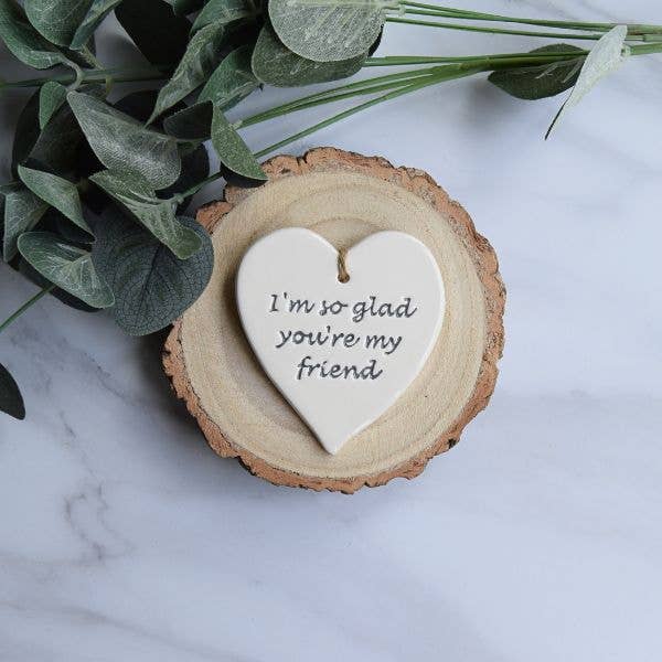 Friend - So glad you're my friend - Handmade ceramic heart