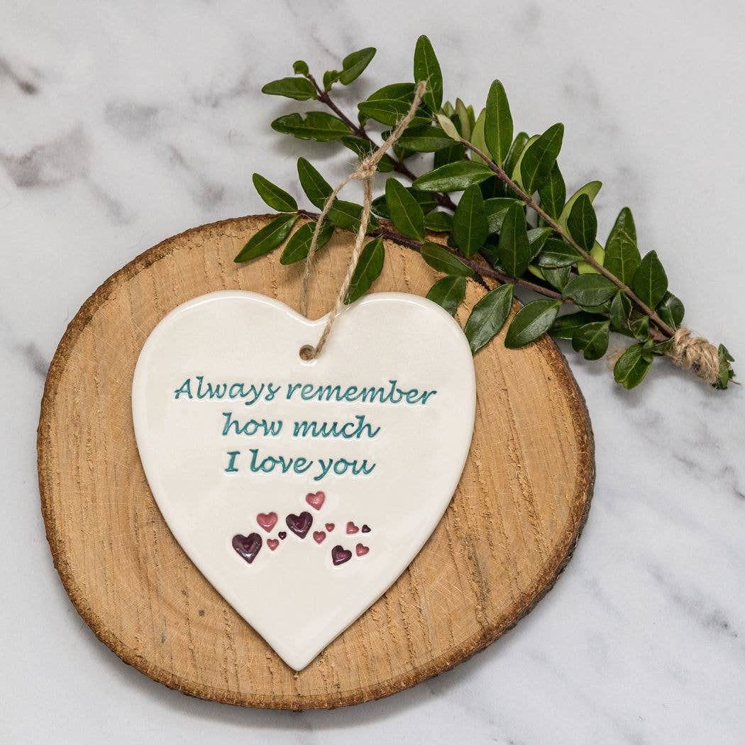 Love - Always remember, love you  - Handmade ceramic heart