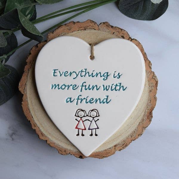 Friend - Everything more fun - Handmade ceramic heart
