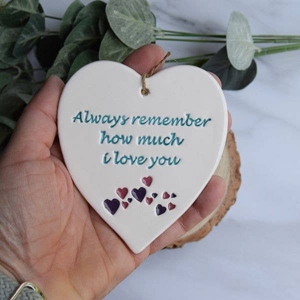 Love - Always remember, love you  - Handmade ceramic heart
