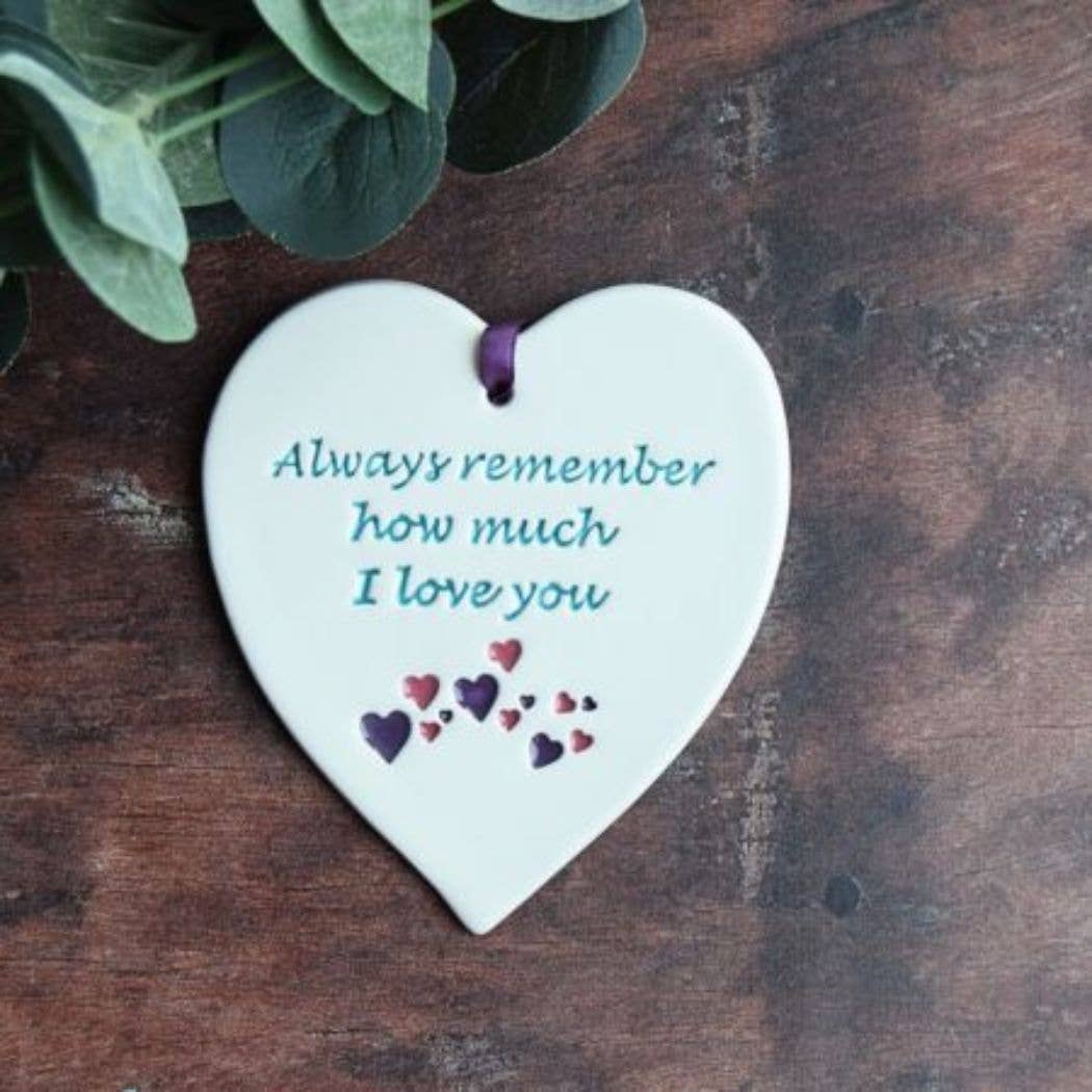 Love - Always remember, love you  - Handmade ceramic heart