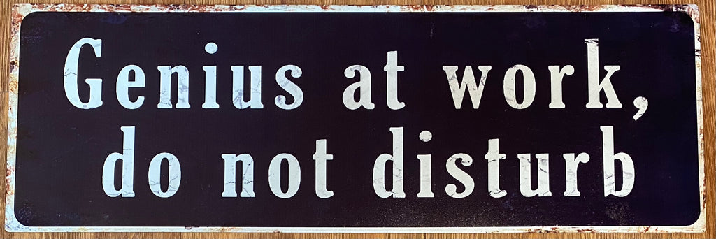 “Genius at work, do not disturb!” blue metal sign
